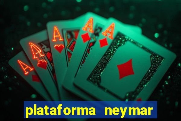 plataforma neymar jr bet